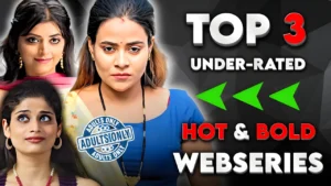 Top 3 Underrated Indian Hot & Bold WebSeries