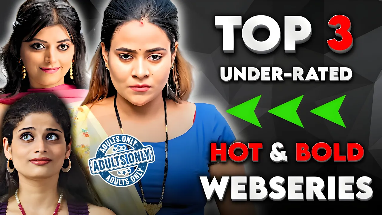 Top 3 Underrated Indian Hot & Bold WebSeries to Watch Alone In 2025 | Best Hindi Bold Webseries