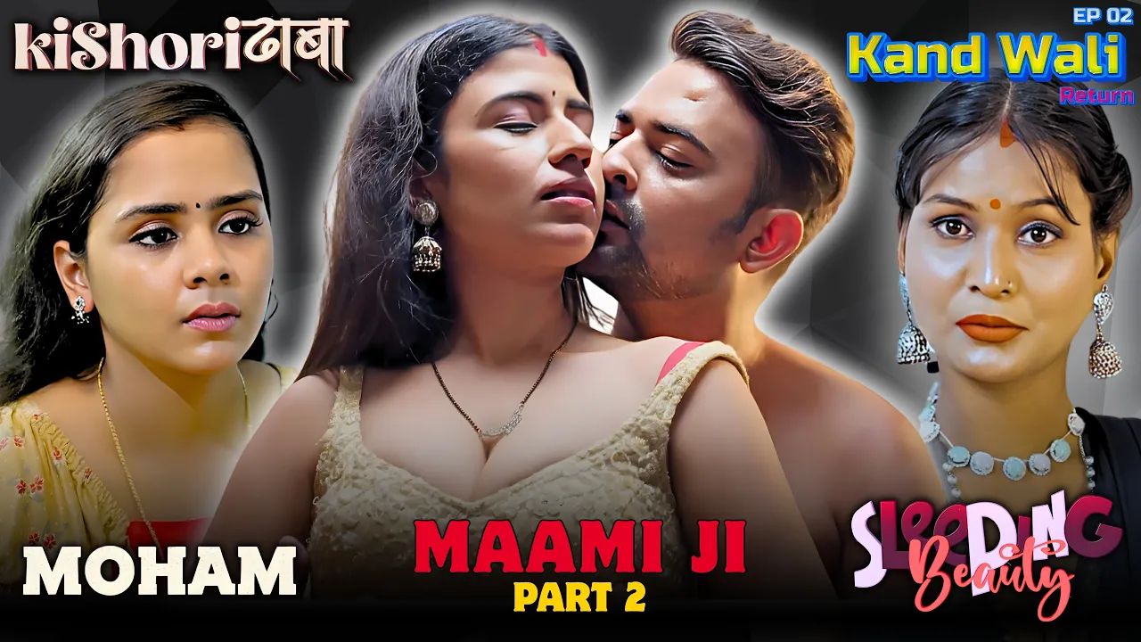 Top Uncut Bold Web Series – Sleeping Beauty Uncut Webseries , Maami Ji & Kishori Dhaba Part 2 Webseries