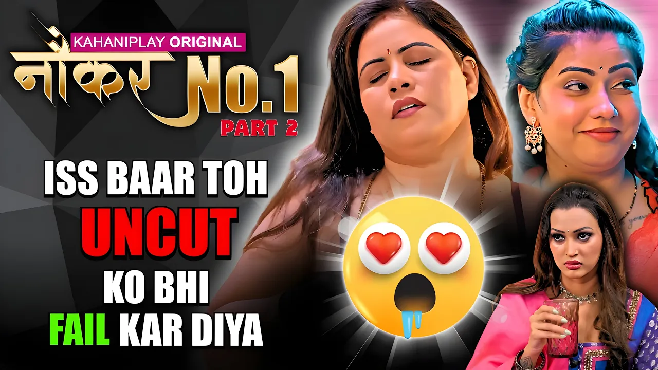 Naukar No 1 Webseries Part 2 Review | Bold Scenes & Full Uncut Drama | Kahaniplay New Web Series 2025
