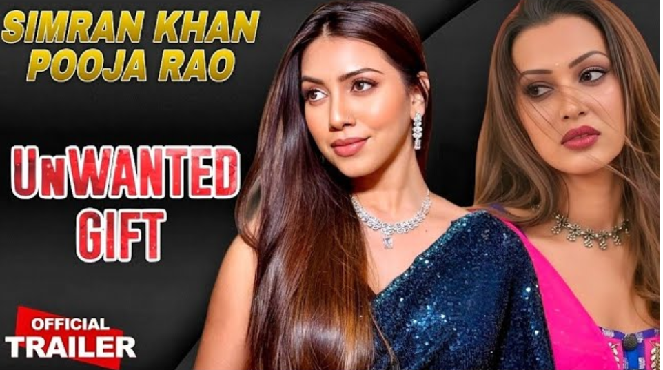 Unwanted Gift Official Trailer Review: Simran Khan & Puja Rao Bold Movie Ottblast