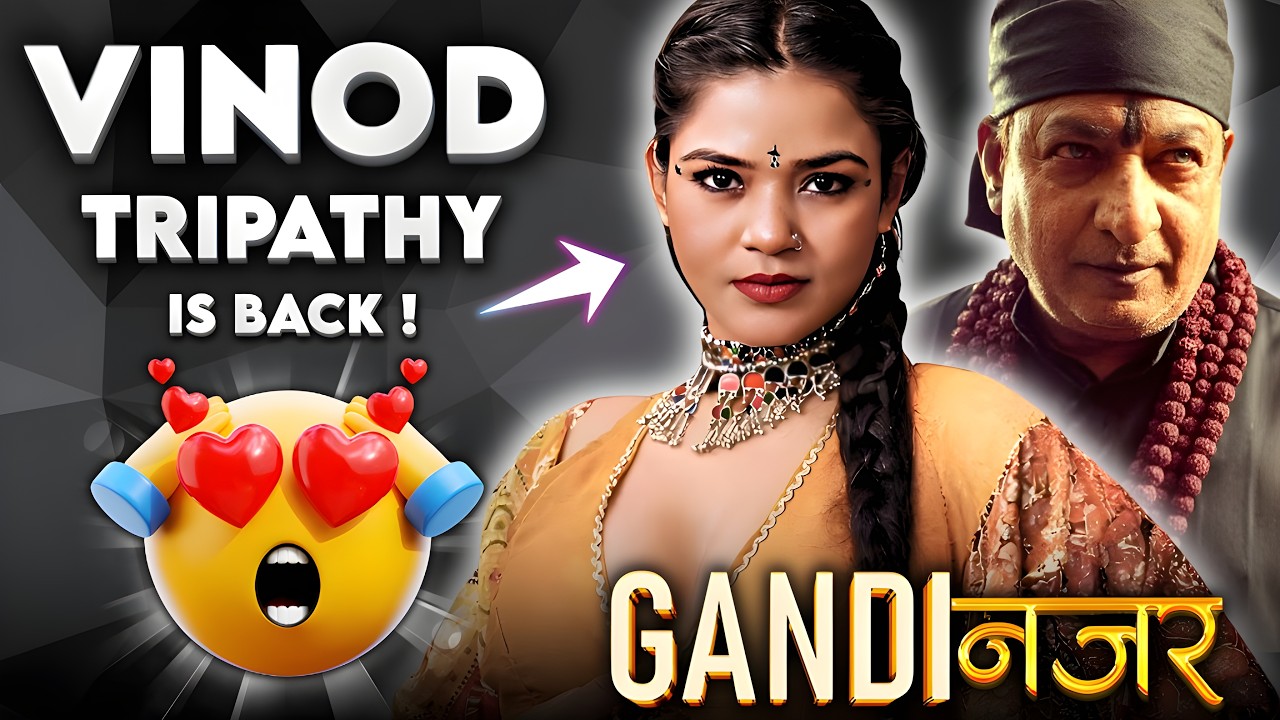 Vinod Tripathy Ka Dhamakedar Comeback: Gandi Nazar Moodx Uncut Webseries Download | Release Date, Cast