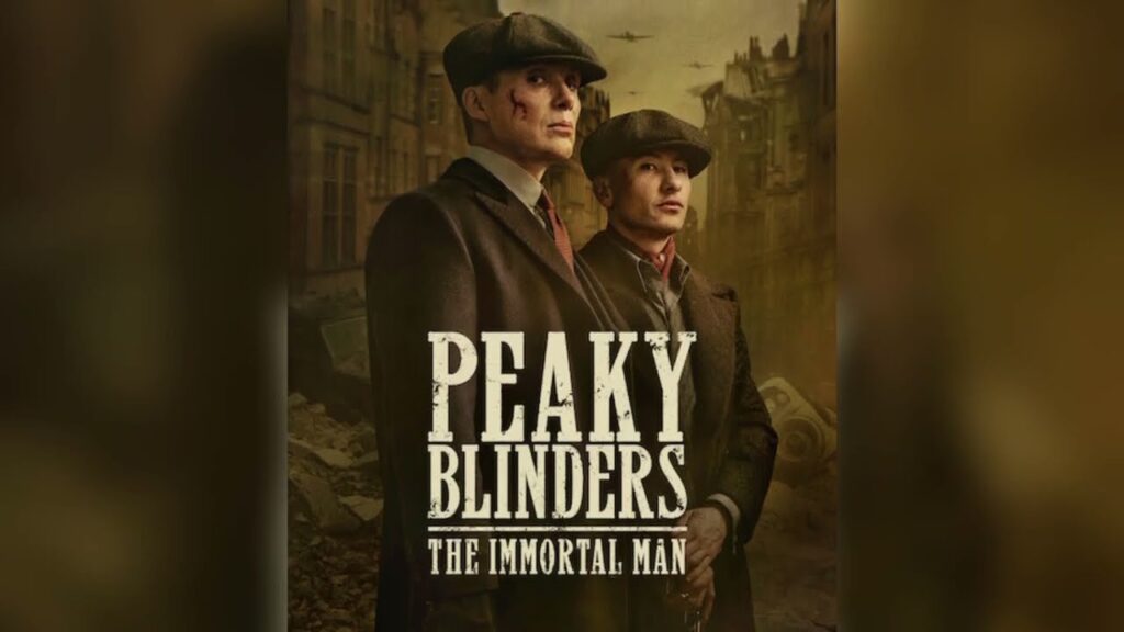 Peaky Blinders The Immortal Man