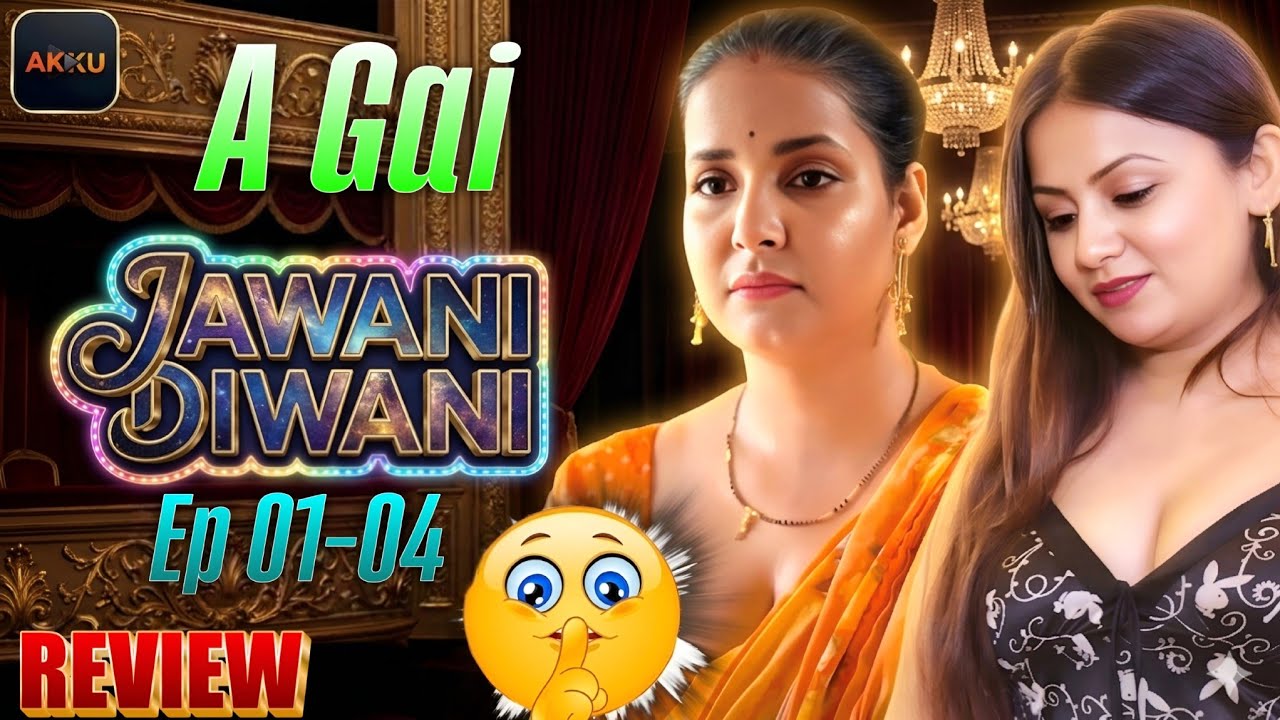 Jawani Diwani Akku Web Series Full Download | रिद्धिमा तिवारी प्रियंका हल्डर Series