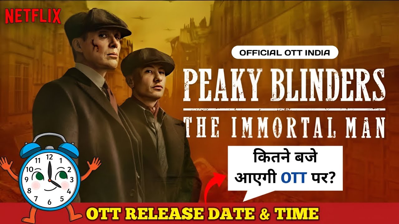 Peaky Blinders The Immortal Man Netflix India Hindi Dubbed Full Movie OTT Release Date Time Update