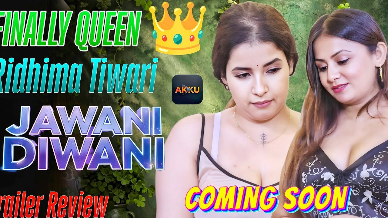 Jawani Diwani Web Series – Ridhima Tiwari Priyanka Halder Akku App New Web Series