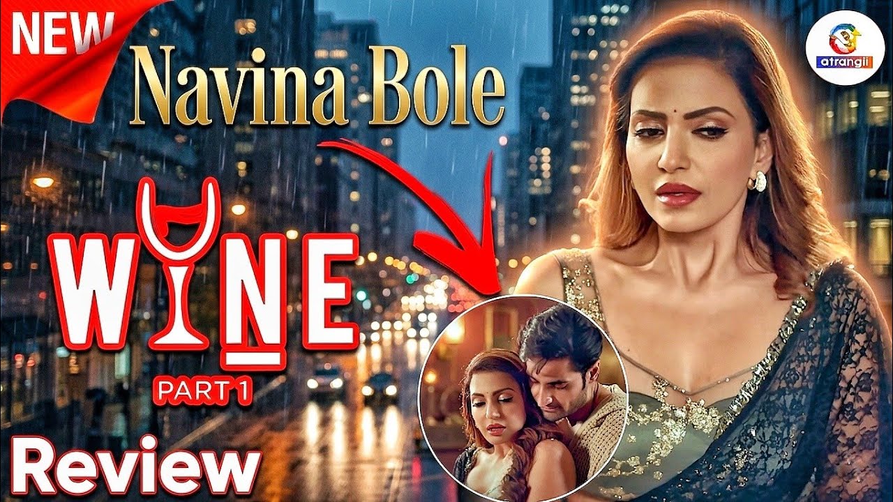 Wine Part 1 Web Series Download | Navina Bole Atrangii Romantic Thriller Hindi