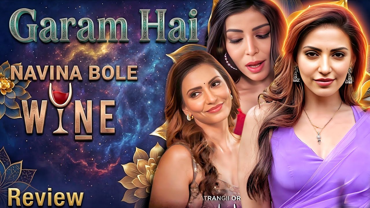 Wine Part 2 Web Series Download | Atrangii App Navina Bole Series Story Cast Episodes Hindi