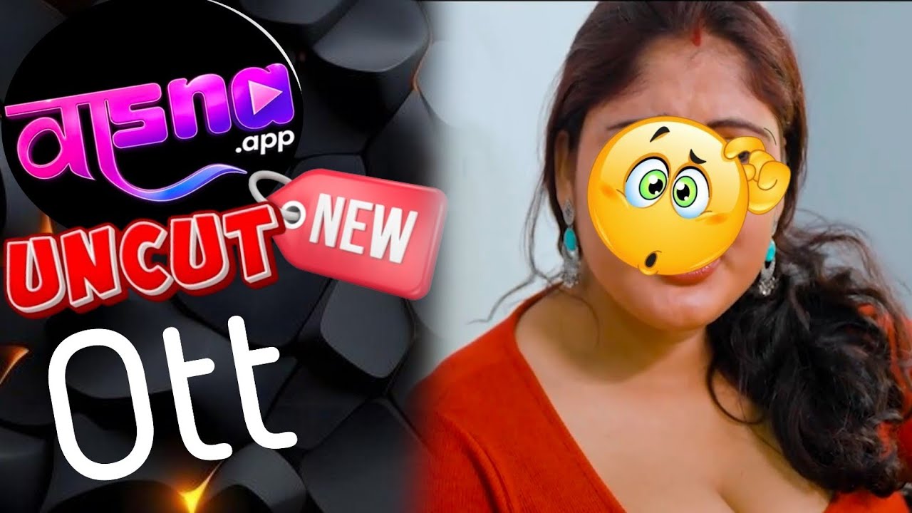 Vasana Uncut Web Series OTT App: Khushi Raj (Padosan Bhabhi) की PG Wali First Bold Series