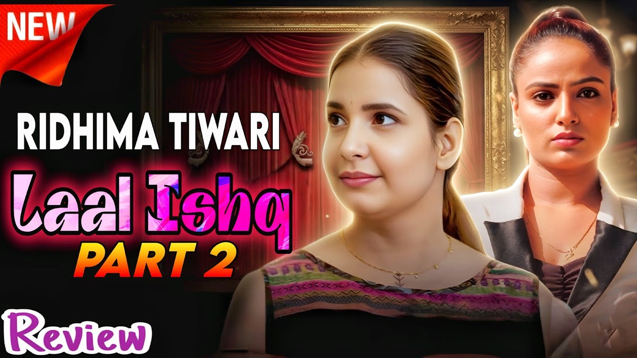 Laal Ishq Web Series Part 2 Full Download | Akku App Ridhima Tiwari Hindi